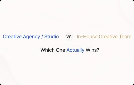 Creative Agency/ Studio vs In-House Creative Team: Which One Actually Wins?
